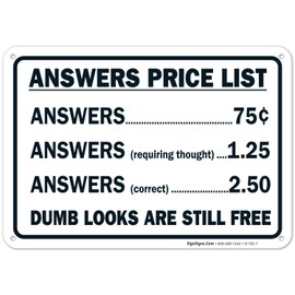 Sigo Signs Answers Price List Sign, Funny Sign, 10x7 Inches, 55 mil Thick HDPS (high Density polystyrene), Made in USA