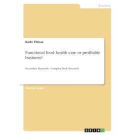 Functional food: health care or profitable business?: Secondary Research - Complex Desk Research