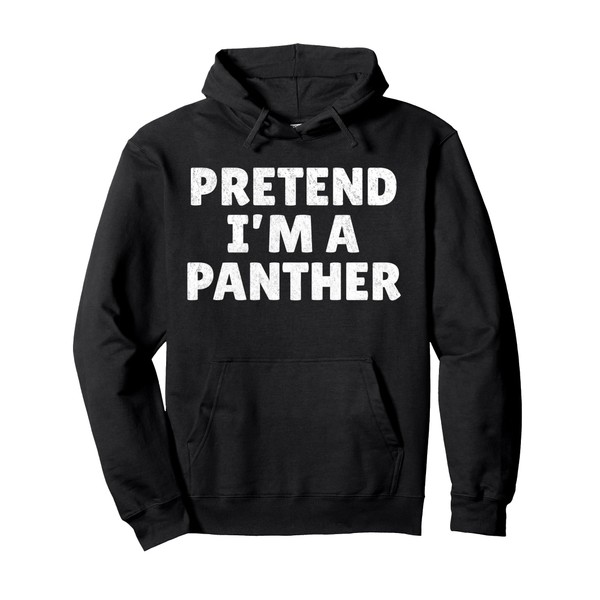 Easy Lazy Halloween Costume, Pretend I'm A Panther Pullover Hoodie