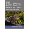  CAT INFLAMMATORY BOWEL DISEASE MANAGING AND OVERCOMING