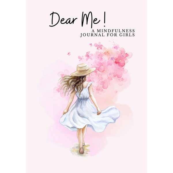 Dear Me! A Mindfulness Journal for Girls: Guided Prompts for