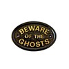 Artisan Beware of the Ghosts House or Front Door Plaque
