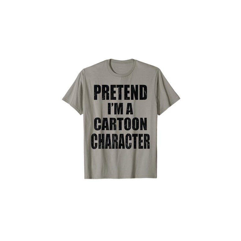 Pretend I'm A Cartoon Character Lazy Easy Costume T-Shirt