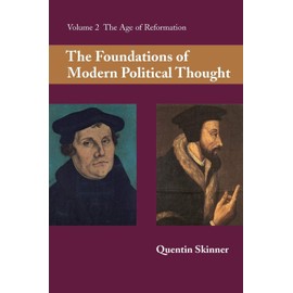 The Foundations of Modern Political Thought: The Age of Reformation