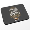 Mauspad mit Aufschrift "A Strong, Dark Storm Heading Our Way