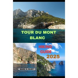 TOUR DU MONT BLANC HIKING GUIDE 2025: 63