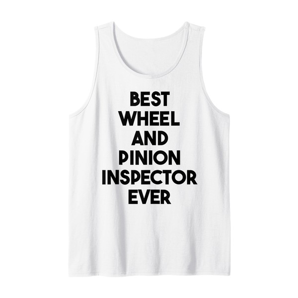 Best Wheel And Pinion Inspector Ever Tank Top