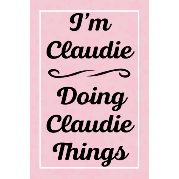 I'm Claudie Doing Claudie Things: Perfect for Sketching Drawing Noting