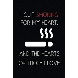 I Quit Smoking For My Heart, And The Hearts Of Those I Love: Journal and Notebook Best Gift Idea For Girlfriend, Boyfriend, Partner, Spouse Or Any Others Gift. Journal And Notebook