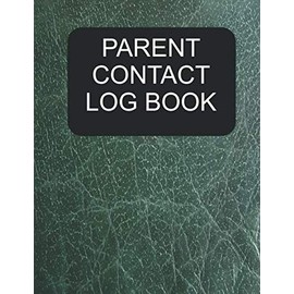 Parent Contact Log Book: Communication Log Book for Teachers to Document and Record Parent Teacher Conferences, Calls, Student Information and Notes.