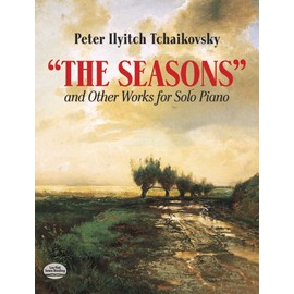 The Seasons and Other Works for Solo Piano (Dover Music for Piano)