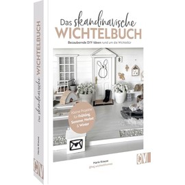 DIY Buch Wichtel-Ideen – Das skandinavische Wichtelbuch: Bezaubernde Bastelanleitungen rund um die Wichteltür. Kleine Projekte für Frühling, Sommer, Herbst & Winter basteln.
