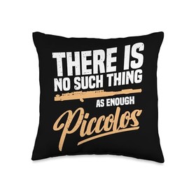There is no such thing as enough Piccolos Throw Pillow