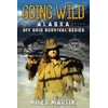 Going Wild: The Alaska Off Grid Survival Series