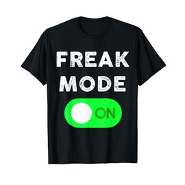 Freak Mode On - Funny Power Button Freaky Viral Slang Meme T-Shirt