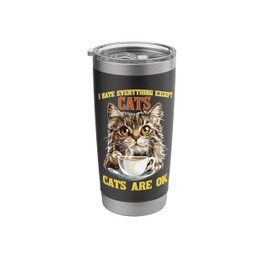I Hate Everything Except Cats Cats Are Ok Pet Animals - Stainless Steel Insulated Tumbler