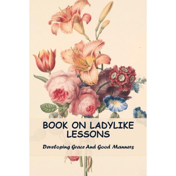Book On Ladylike Lessons: Developing Grace And Good Manners