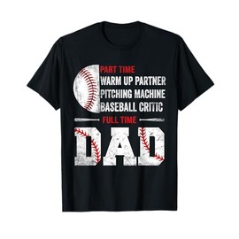 Baseball Part Time Warm Up Partner Pitching Full Time Dad T-Shirt