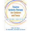 Trauma Systems Therapy for Children and Teens, Second Edition