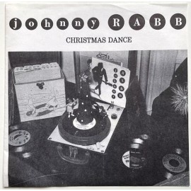 *UNPLAYED* JOHNNY RABB - Christmas Dance  (Blotto Records JRS 010) 7” 1984
