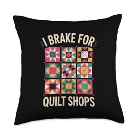 I Brake For Quilt Shops Quilter Funny Quilting Throw Pillow