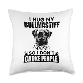 I Hug My Bullmastiff So I Dont Choke People Funny Dog Lovers Throw Pillow