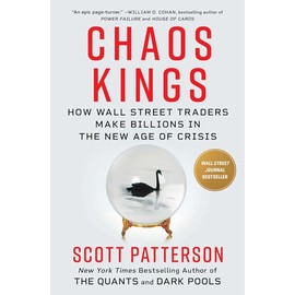 Chaos Kings: How Wall Street Traders Make Billions in the New Age of Crisis