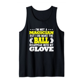 Not A Magician But Do Make The Ball Disappear Into My Glove Tank Top