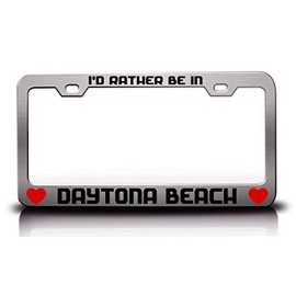 Custom Brother - I'd Rather Be in Daytona Beach City Cities Metal Car SUV Truck License Plate Frame Ch n53