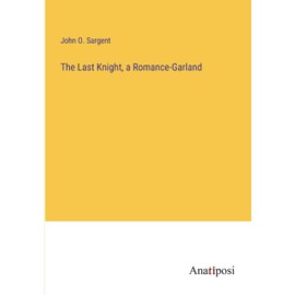 The Last Knight, a Romance-Garland