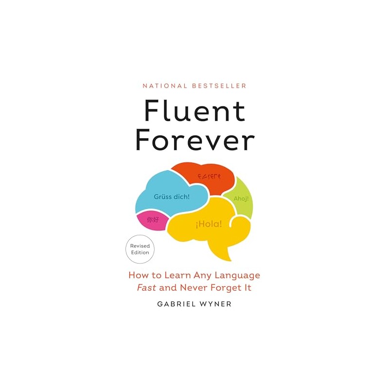 Fluent Forever (Revised Edition): How to Learn Any Language Fast