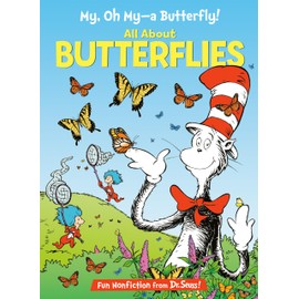 My, Oh My, A Butterfly! All About Butterflies (The Cat in the Hat's Learning Library)