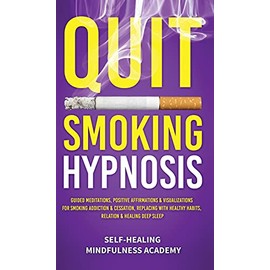 Quit Smoking Hypnosis: Guided Meditations, Positive Affirmations & Visualizations For Smoking Addiction & Cessation, Replacing With Healthy Habits, Relation & Healing Deep Sleep