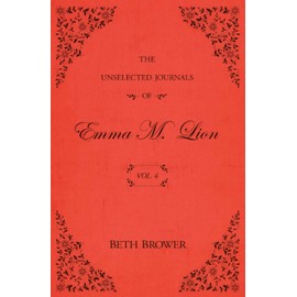 The Unselected Journals of Emma M. Lion: Vol. 4