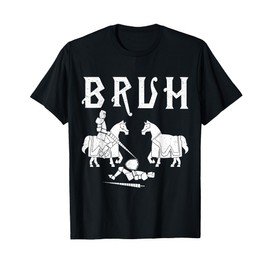 Bruh Funny Medieval Knights Joust Jousting Ren Faire T-Shirt