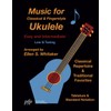 Music for Classical and Fingerstyle Ukulele: Easy and Intermediate (Low