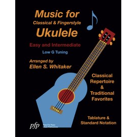 Music for Classical and Fingerstyle Ukulele: Easy and Intermediate (Low G)