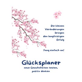 Glücksplaner: neue Gewohnheiten testen, positiv denken