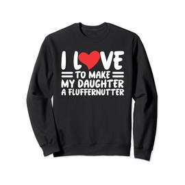 Love To Make Daughter A Fluffernutter Funny Sweet Sandwich Sweatshirt
