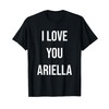 I Love You Ariella T-Shirt