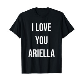 I Love You Ariella T-Shirt