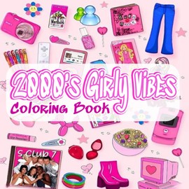 2000s Girly Vibes Coloring Book: Color 50 Fun and Trendy Pages for All Ages | Stylish Designs for Everyone