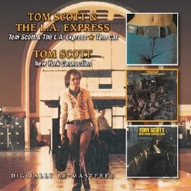 Tom Scott & LA Express / Tom Cat / New York Connection