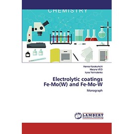 Electrolytic coatingsFe-Mo(W) and Fe-Mo-W: Monograph