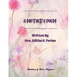 A MOTHER"S POEM: A Mother are the heart of every story I tell, and the light that guides me home.
