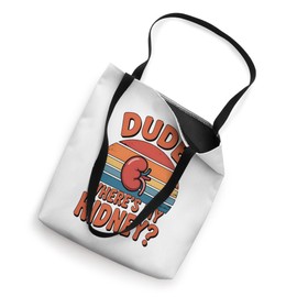 Dude Where's My Kidney? Funny Organ Donor Hospital Men Women Tote Bag