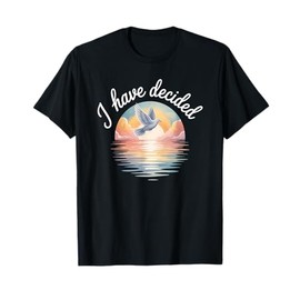 I Have Decided Christian Baptism Commitment Dove Sunset T-Shirt