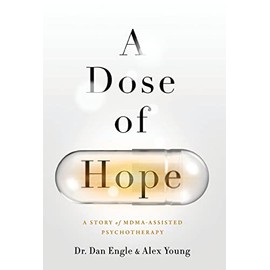 A Dose of Hope: A Story of MDMA-Assisted Psychotherapy