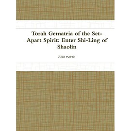 Torah Gematria of the Set-Apart Spirit: Enter Shi-Ling of Shaolin (Hebrew Edition)