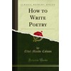 How to Write Poetry (Classic Reprint)